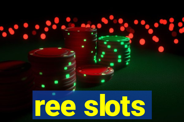 ree slots