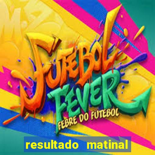 resultado matinal da preferida