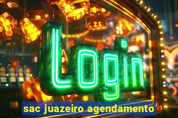 sac juazeiro agendamento