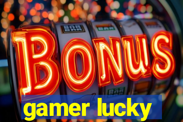 gamer lucky