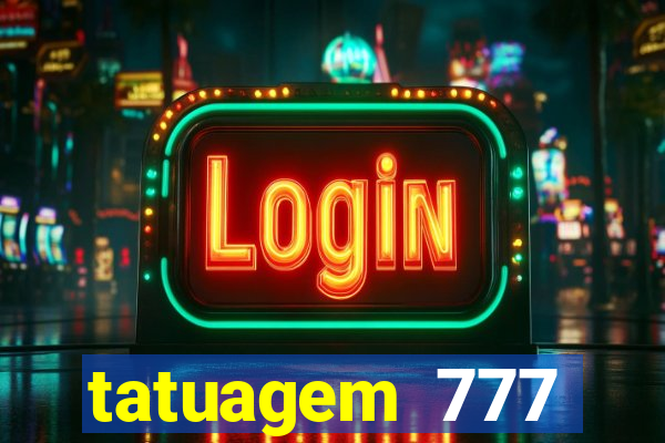 tatuagem 777 significado no crime