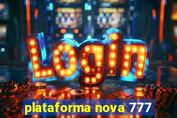 plataforma nova 777