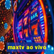 maxtv ao vivo
