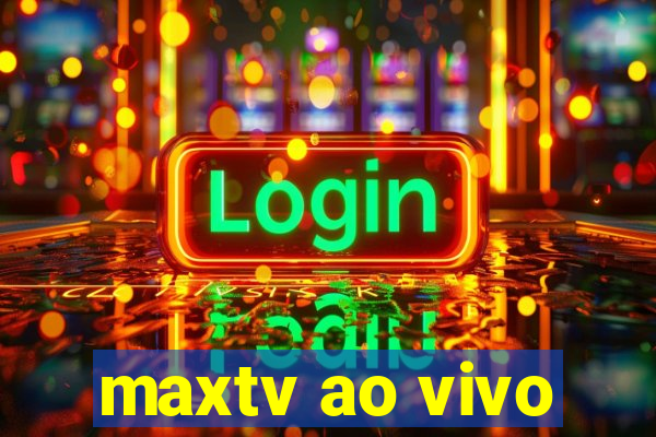 maxtv ao vivo