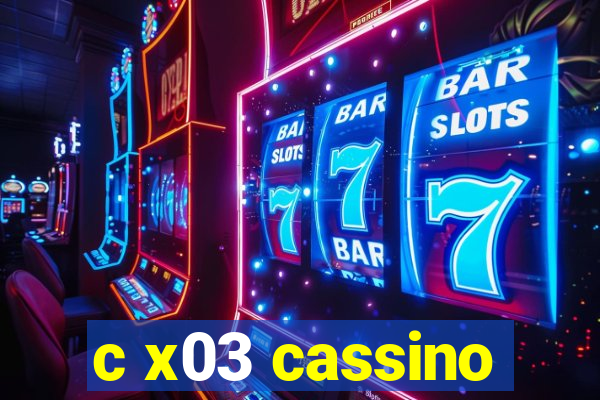 c x03 cassino