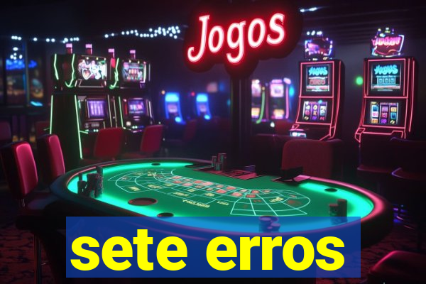 sete erros