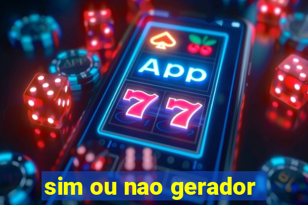 sim ou nao gerador