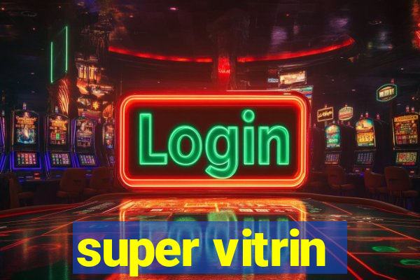 super vitrin