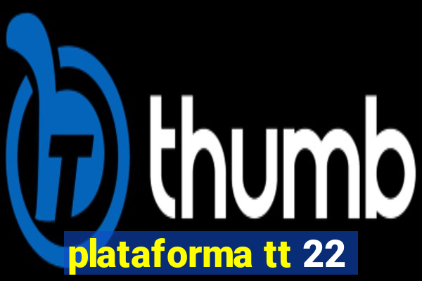 plataforma tt 22