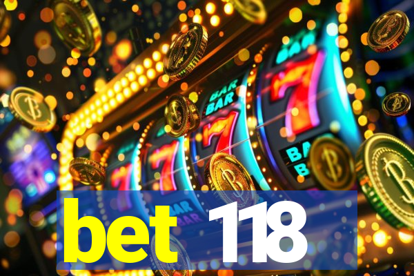 bet 118
