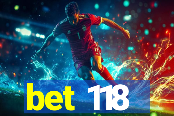 bet 118