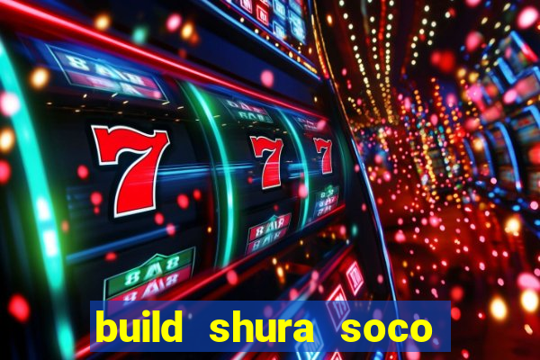 build shura soco furac o