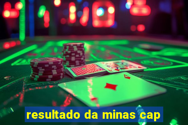 resultado da minas cap
