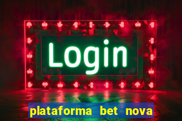 plataforma bet nova pagando no cadastro