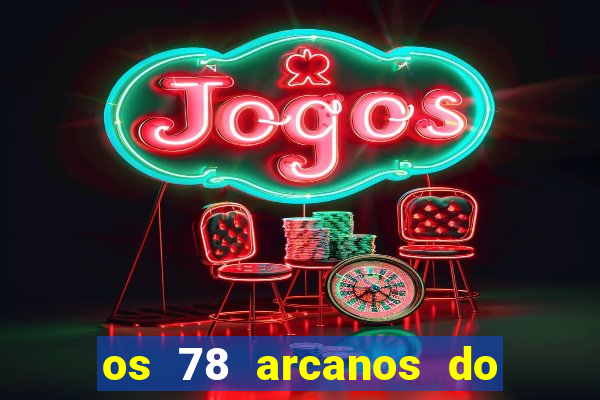 os 78 arcanos do tarot e seus significados