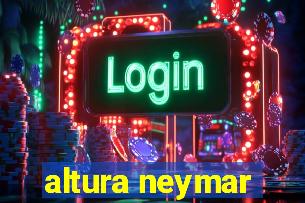 altura neymar