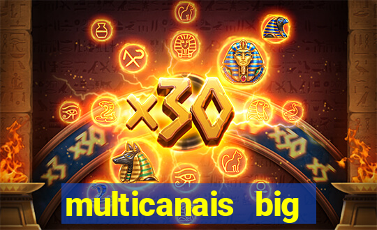 multicanais big brother brasil