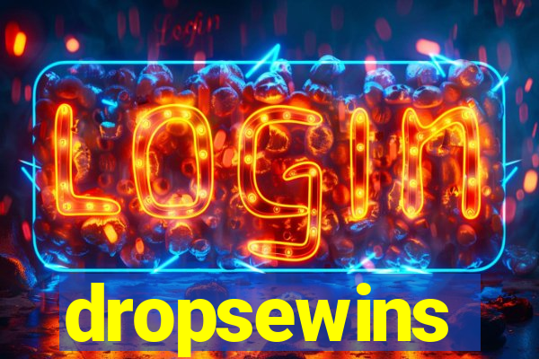dropsewins