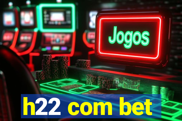 h22 com bet