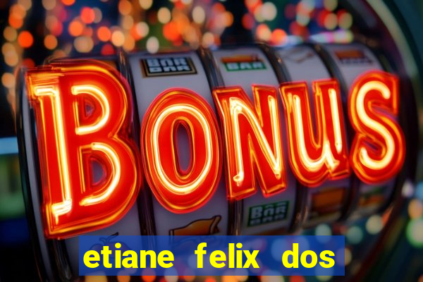 etiane felix dos santos pelada