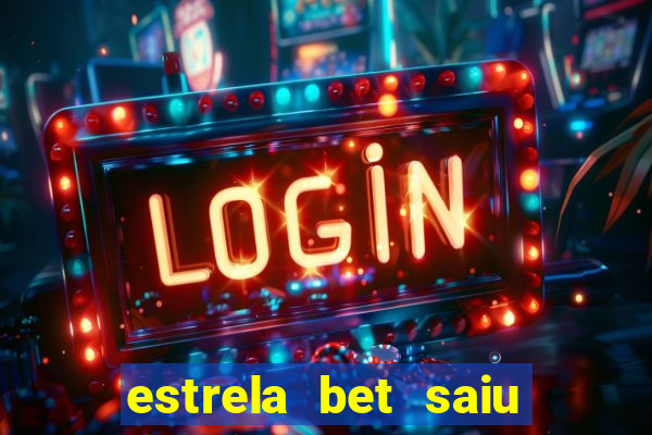 estrela bet saiu do ar