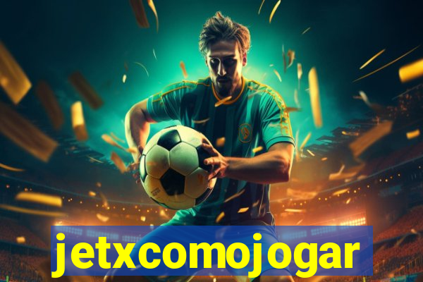 jetxcomojogar