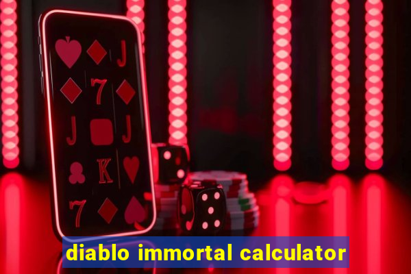 diablo immortal calculator