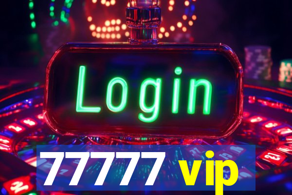 77777 vip