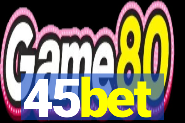 45bet