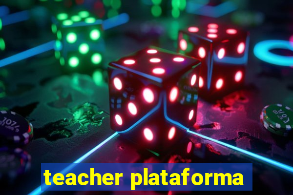teacher plataforma