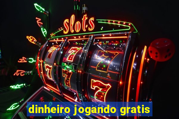dinheiro jogando gratis