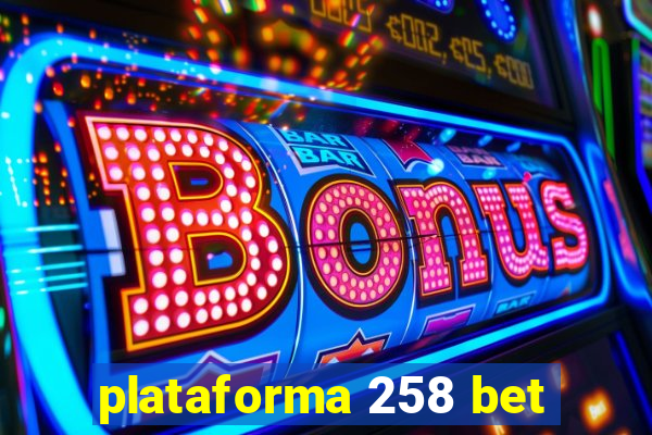 plataforma 258 bet