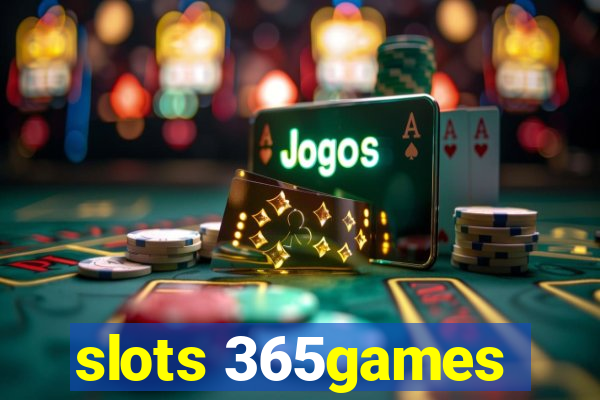 slots 365games