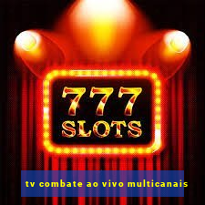 tv combate ao vivo multicanais