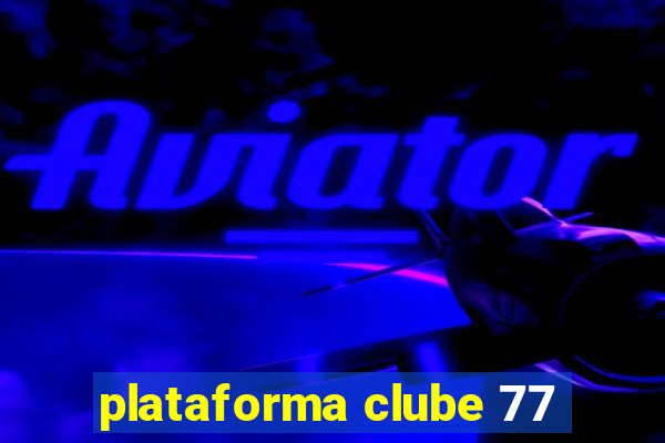 plataforma clube 77
