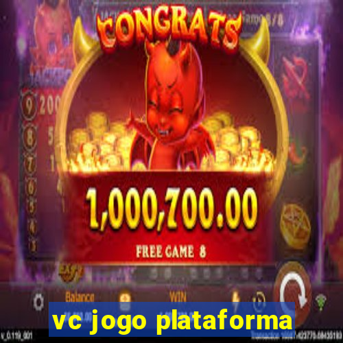 vc jogo plataforma