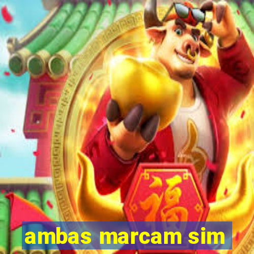 ambas marcam sim