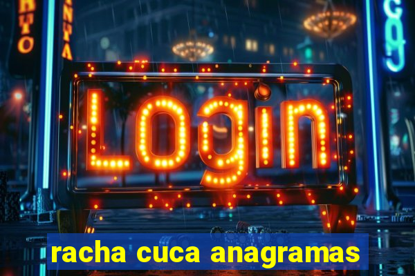 racha cuca anagramas