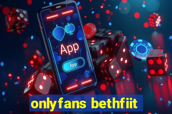 onlyfans bethfiit