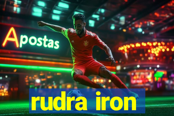 rudra iron