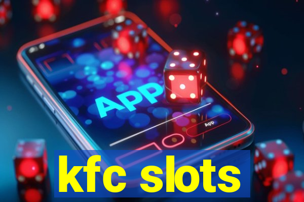kfc slots