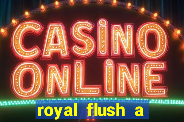 royal flush a maior jogada do poker