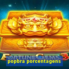 popbra porcentagens