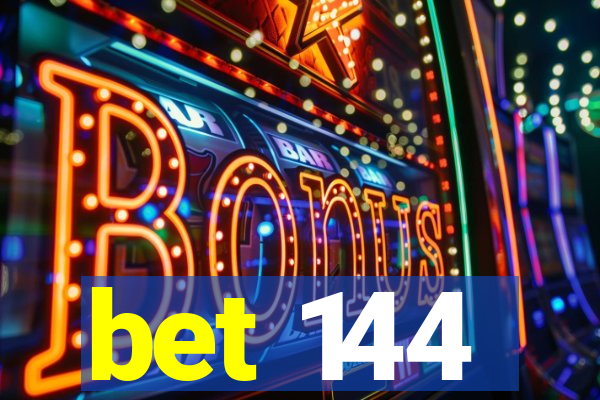 bet 144