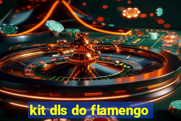 kit dls do flamengo