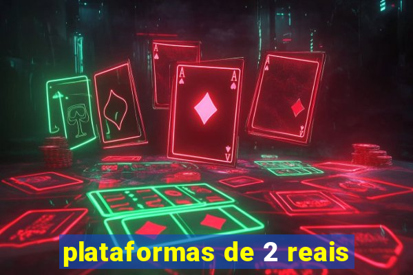 plataformas de 2 reais