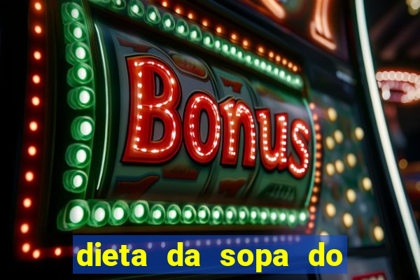 dieta da sopa do hospital do coração