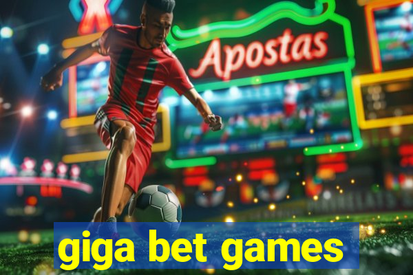 giga bet games