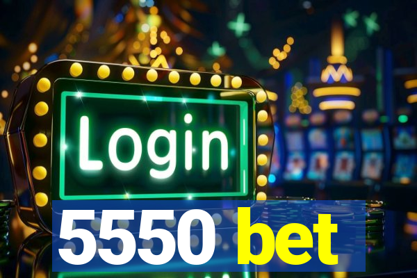 5550 bet