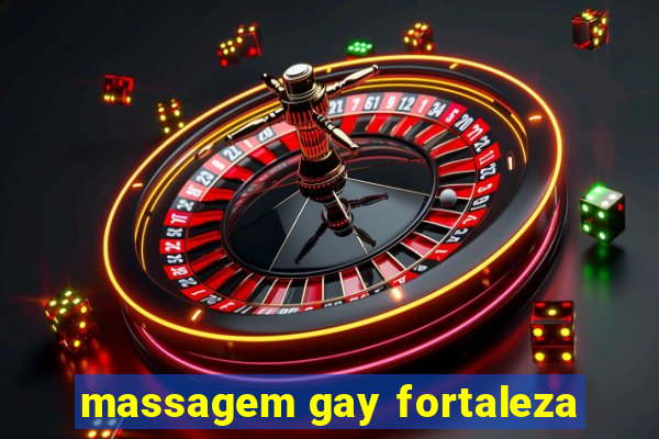massagem gay fortaleza